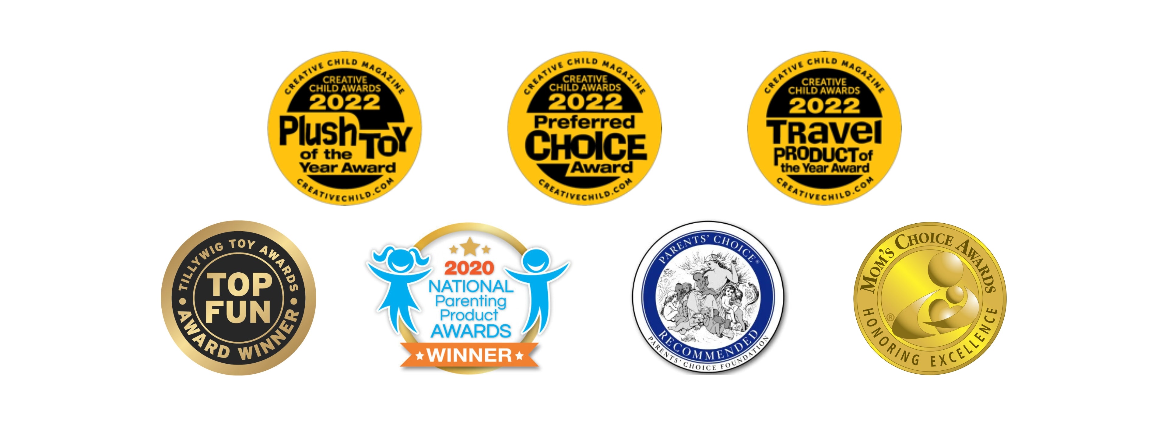 Award-winning kids product and toy badges including 2022 Creative Child Magazine awards for Plush Toy of the Year, Preferred Choice, and Travel Product of the Year; Tillywig Toy Awards Top Fun Winner; 2020 National Parenting Product Awards Winner; Parents' Choice Recommended Seal; and Mom’s Choice Awards Honoring Excellence—recognized for quality, fun, and family-friendly design.